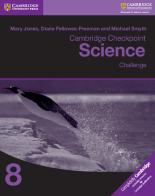 Cambridge Checkpoint Science. Challenge 8 di Mary Jones, Diane Fellowes-Freeman, David Sang edito da Cambridge