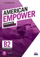 American empower. Upper Intermediate B2. Workbook without Answers. Per le Scuole superiori edito da Cambridge