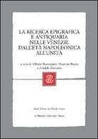 La ricerca epigrafica e antiquaria nelle Venezie dall'età napoleonica all'Unità edito da Mondadori Education