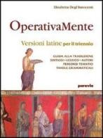 Operativamente. Versioni latine per il triennio di Elisabetta Degl'Innocenti edito da Paravia