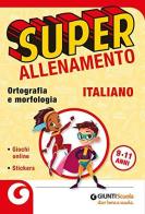 Superallenamento italiano 9-11 anni. Ortografia e morfologia. Per la Scuola elementare edito da Giunti Scuola