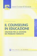 Il counseling in educazione. Strategie per la gestione dei problemi formativi di Giombattista Amenta edito da La Scuola SEI