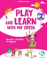 Play and learn with Mr Green. Per la Scuola elementare vol.2 di Mariagrazia Bertarini edito da ELI