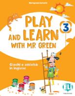 Play and learn with Mr Green. Per la Scuola elementare. Con File audio per il download vol.3 di Mariagrazia Bertarini edito da ELI