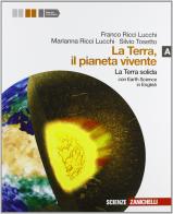 La terra, il pianeta vivente. Vol. A: la terra solida. Con Earth science in english. Per le Scuole superiori. Con espansione online