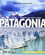 Patagonia. Geografia per capire il mondo. Atlante-Regioni d'Italia. Per la Scuola media. Con e-book. Con espansione online. Con DVD-ROM vol.1