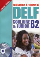 Delf scolaire et junior B2. Livre de l'élève con corrigés. Per le Scuole superiori. Con CD Audio edito da Hachette (RCS)