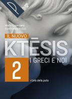 Il nuovo ktesis. I greci e noi. Per le Scuole superiori. Con e-book. Con espansione online vol.2