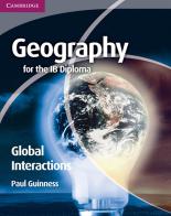 Geography for the IB diploma global interactions. Per le Scuole superiori. Con espansione online di Paul Guiness edito da Cambridge University Press