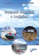 Trasporti marittimi e logistica. Per gli Ist. tecnici di Angelo Vecchia Formisano, Nicola Petronzi edito da Edizioni Duemme