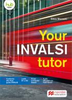 Your INVALSI tutor. Per le Scuole superiori. Con e-book. Con espansione online di Silvia Mazzetti edito da Macmillan
