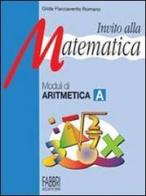 Invito alla matematica. Moduli di aritmetica A. Per la Scuola media di Gilda Flaccavento Romano edito da Fabbri