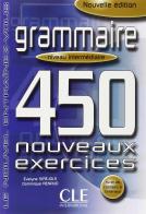 Grammaire. 450 nouveaux exercices. Niveau intermédiaire. Per le Scuole superiori vol.2
