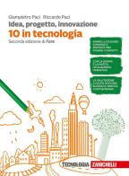 Idea, progetto, innovazione. 10 in tecnologia. Per la Scuola media di Giampietro Paci, Riccardo Paci edito da Zanichelli