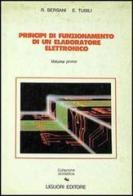 Principi di funzionamento di un elaboratore elettronico vol.1 di Riccardo Bersani, Enrico Tubili edito da Liguori