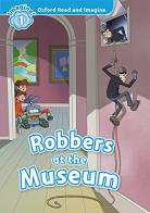 Robbers at the museum. Oxford read and imagine. Level 1. Con audio pack. Con espansione online di Paul Shipton edito da Oxford University Press