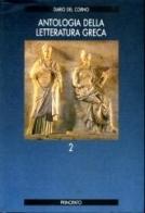 Antologia della letteratura greca. Per le Scuole superiori vol.2 di Dario Del Corno edito da Principato