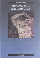 Antologia della letteratura greca. Per le Scuole superiori vol.3 di Dario Del Corno edito da Principato