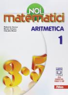 Noi matematici. Aritmetica. Per la Scuola media. Con e-book. Con espansione online vol.1