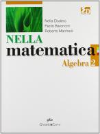 Nella matematica. Algebra. Con espansione online. Per le Scuole superiori vol.2