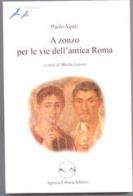 A zonzo per le vie dell'antica Roma di Paolo Venti edito da Agenzia Libraria Editrice
