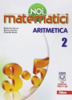 Noi matematici. Aritmetica. Per la Scuola media. Con e-book. Con espansione online vol.2 di Bruno Artuso, Claudia Bezzi, Roberto Vacca edito da Atlas