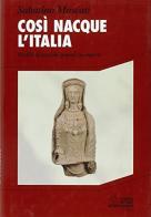 Così nacque l'Italia. Profili di antichi popoli riscoperti di Sabatino Moscati edito da SEI