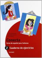 Conecta. Cuaderno. Per la Scuola media. Con espansione online vol.2 di José Pérez Navarro, Carla Polettini edito da Zanichelli