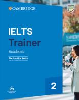 IELTS trainer 2. Academic. Six practice tests with answers. Per le Scuole superiori vol.2 di Louise Hashemi, Barbara Thomas edito da Cambridge
