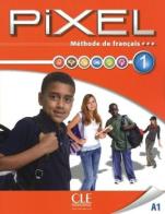 Pixel. Livello 1.A1. Llivre de l'élève. Per la Scuola media. Con DVD di C. Favret, S. Callet, C. Gibbe edito da CLE International