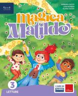 Magica Matilde. Letture. Con Grammatica e scrittura con quaderno, Storia con quaderno, Matematica con quaderno, Geografia con quaderno, Scienze e Tecnologia con quad vol.3 di Daniela Bianchi, Luisa Bordin, Federica De Gasperis edito da Fabbri