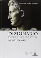 Dizionario della lingua latina. Latino-italiano