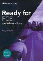 Ready for FCE. Student's book. With key. Per le Scuole superiori di Roy Norris edito da Macmillan Elt