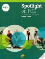 Spotlight on FCE student's book. Con espansione online. Per le Scuole superiori