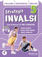 Strategie INVALSI Italiano, Matematica e Inglese 5 edito da Giunti Scuola