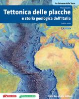Le scienze della terra. La tettonica delle placche e geologia dell'Italia. Per le Scuole superiori. Con espansione online