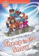 Sheep in the snow. Oxford read and imagine. Level 2. Con audio pack. Con espansione online di Paul Shipton edito da Oxford University Press