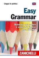 Easy Grammar. Dizionario per parlare e scrivere in inglese senza difficoltà edito da Zanichelli