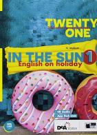 Twenty-one. In the sun. Per la Scuola media. Con espansione online. Con CD-Audio vol.1 di Nicola Mabbott edito da Black Cat-Cideb