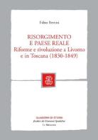 Risorgimento e paese reale. Riforme e rivoluzione a Livorno e in Toscana (1830-1849) di Fabio Bertini edito da Mondadori Education