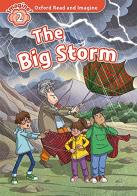The big storm. Oxford read and imagine. Level 2. Con audio pack. Con espansione online di Paul Shipton edito da Oxford University Press