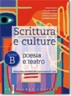 Scrittura e culture. Tomo B: Poesia e teatro. Con espansione online. Per le Scuole superiori