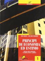 Principi di economia ed estimo. Per le Scuole superiori vol.1 di Dino Franchi, G. Carla Ragagnin edito da Bulgarini