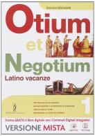 Otium et negotium. Latino vacanze. Per le Scuole superiori. Con e-book. Con espansione online vol.1 di S. Micheletti edito da Poseidonia Scuola