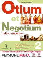 Otium et negotium. Latino vacanze. Per le Scuole superiori. Con e-book. Con espansione online vol.2 di S. Micheletti edito da Poseidonia Scuola