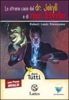 Lo strano caso del Dr. Jekyll e Mr. Hyde. Con prove INVALSI di Robert L. Stevenson edito da Lattes
