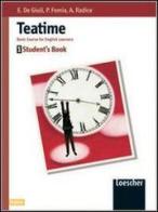 Teatime. Student's book. Per la Scuola media vol.1 di Ester De Giuli, Paola Fomia, Augusta Radice edito da Loescher