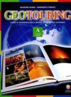Geotouring. Modulo A. Per le Scuole superiori di Salvatore Alvaro, Margherita Fiorucci edito da La Scuola