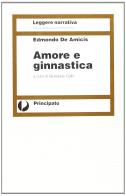 Amore e ginnastica di Edmondo De Amicis edito da Principato