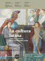 La cultura latina. Per le Scuole superiori. Con espansione online vol.3 di Maurizio Bettini edito da La Nuova Italia